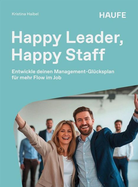 "Happy Leader, Happy Staff. Entwickle deinen Management-Glücksplan für mehr Flow im Job." Zwei lächelnde Personen jubeln.
