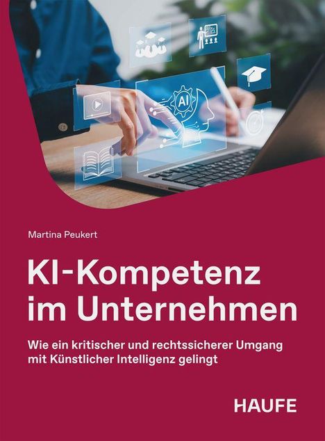 „KI-Kompetenz im Unternehmen“, Martina Peukert. Hände tippen auf Laptop, umgeben von Technologie-Icons. HAUFE.