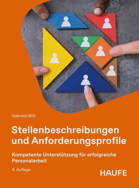 „Stellenbeschreibungen und Anforderungsprofile“ von Gabriele Wilk, 4. Auflage, Haufe. Bunte Formen mit Händen.