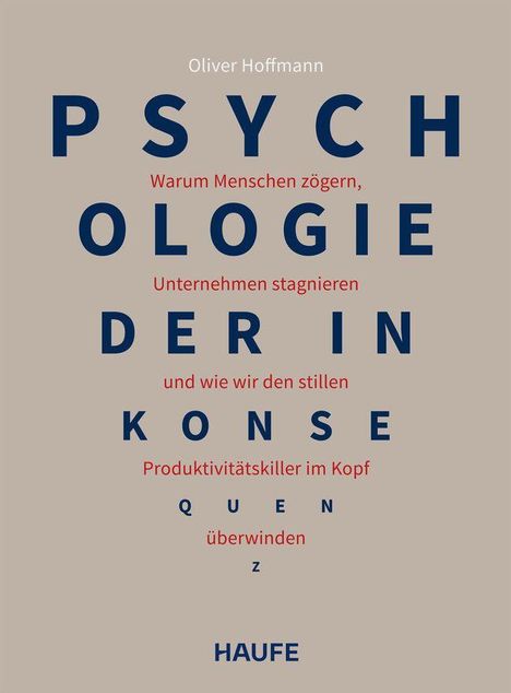 Text: "Oliver Hoffmann. Psychologie der Konsequenz. Warum Menschen zögern, Unternehmen stagnieren und wie wir den stillen Produktivitätskiller im Kopf überwinden. Haufe."