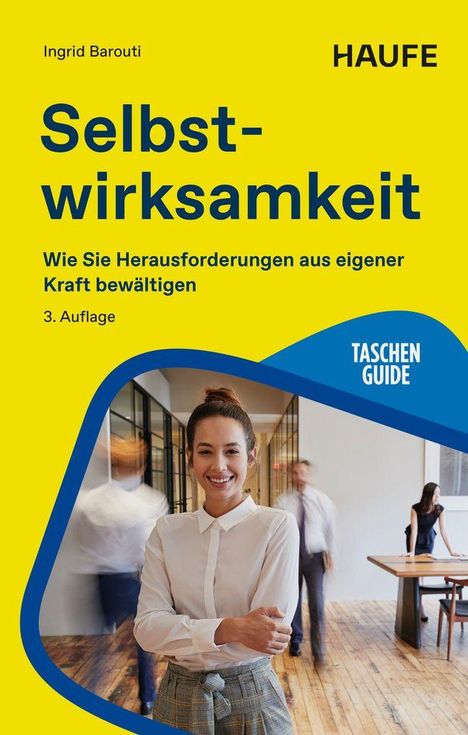 "Selbstwirksamkeit: Wie Sie Herausforderungen aus eigener Kraft bewältigen. 3. Auflage, Taschen Guide. Frau lächelt im Büro."