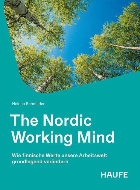 "The Nordic Working Mind" von Helena Schneider, thematisiert finnische Werte am Arbeitsplatz. Oben Baumkronen vor blauem Himmel.