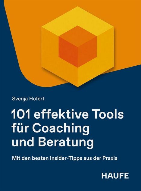 Titel: "101 effektive Tools für Coaching und Beratung". Autor: Svenja Hofert. Grafik eines orangefarbenen Würfels auf dunkelblauem Hintergrund.