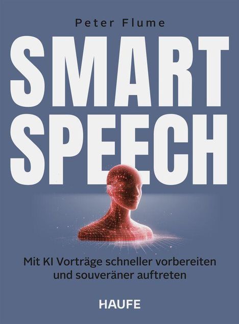 Text: "Peter Flume, SMART SPEECH, Mit KI Vorträge schneller vorbereiten und souveräner auftreten, HAUFE". Illustration: Roter digitaler Kopf.