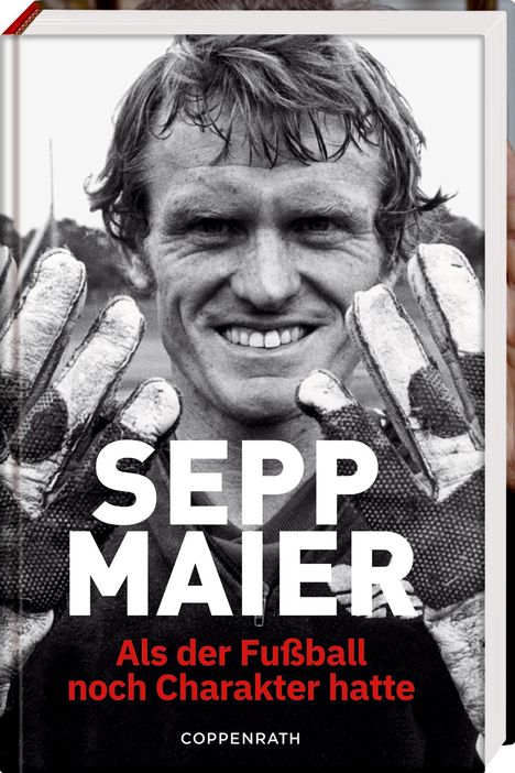 Sepp Maier: Sepp Maier - Als der Fußball noch Charakter hatte, Buch