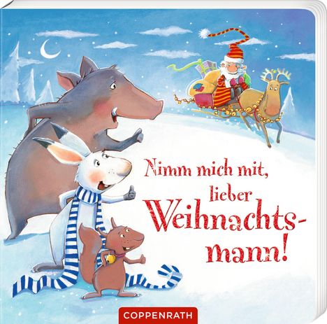 Der Text lautet: "Nimm mich mit, lieber Weihnachtsmann!" Ein Weihnachtsmann fliegt mit einem Rentierschlitten, Tiere winken.