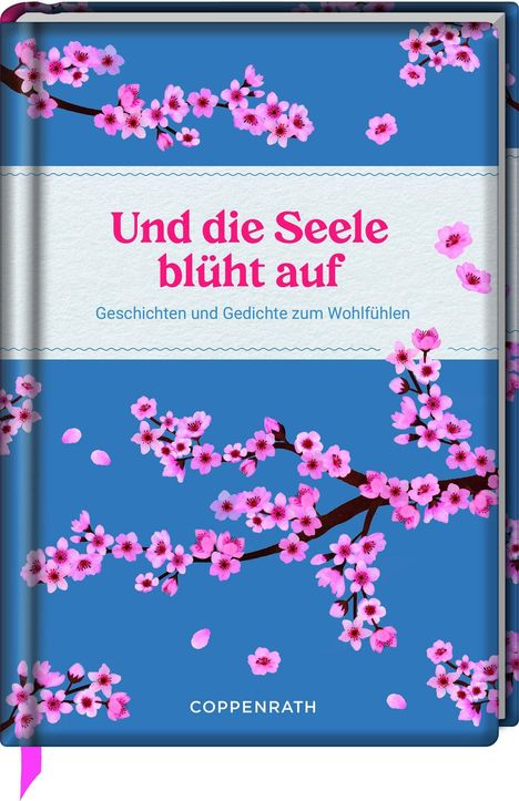 Text: "Und die Seele blüht auf. Geschichten und Gedichte zum Wohlfühlen." Rosa Kirschblüten vor blauem Hintergrund.