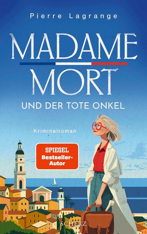 Text: "Pierre Lagrange", "MADAME MORT", "UND DER TOTE ONKEL", "Kriminalroman", "SPIEGEL Bestseller-Autor", "SCHERZ". 

Illustration einer Frau vor Küstenstadt.