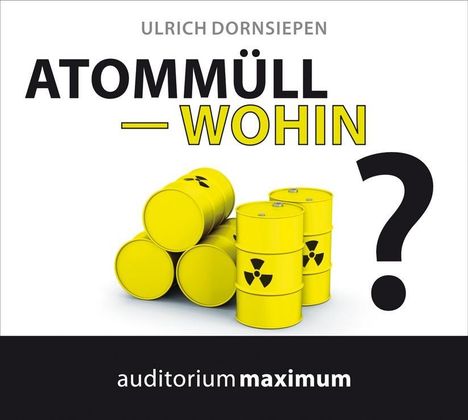 Ulrich Dornsiepen: Dornsiepen, U: Atommüll - wohin?/CD, CD