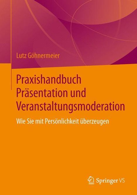 Lutz Göhnermeier: Praxishandbuch Präsentation und Veranstaltungsmoderation, Buch
