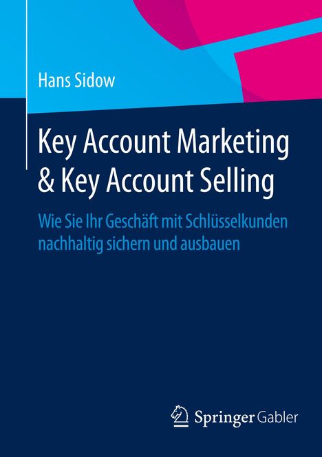 Hans Sidow: Key Account Marketing &amp; Key Account Selling, Buch