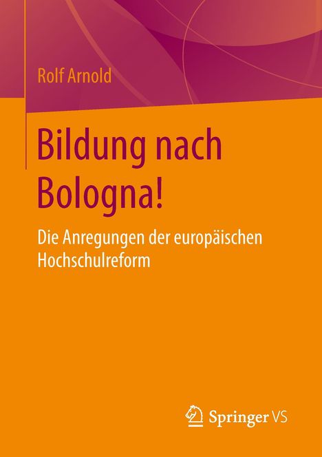 Rolf Arnold: Bildung nach Bologna!, Buch