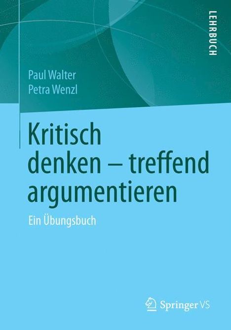 Petra Wenzl: Kritisch denken ¿ treffend argumentieren, Buch