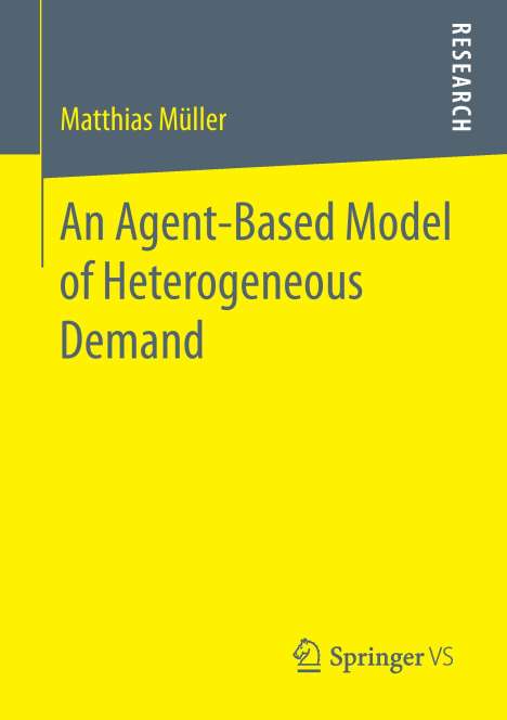 Matthias Müller (geb. 1966): An Agent-Based Model of Heterogeneous Demand, Buch