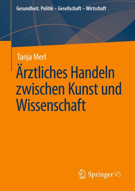 Tanja Merl: Ärztliches Handeln zwischen Kunst und Wissenschaft, Buch