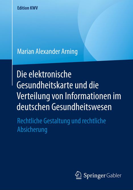 Marian Alexander Arning: Die elektronische Gesundheitskarte und die Verteilung von Informationen im deutschen Gesundheitswesen, Buch