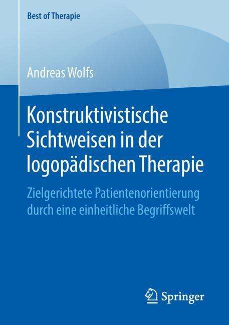 Andreas Wolfs: Konstruktivistische Sichtweisen in der logopädischen Therapie, Buch