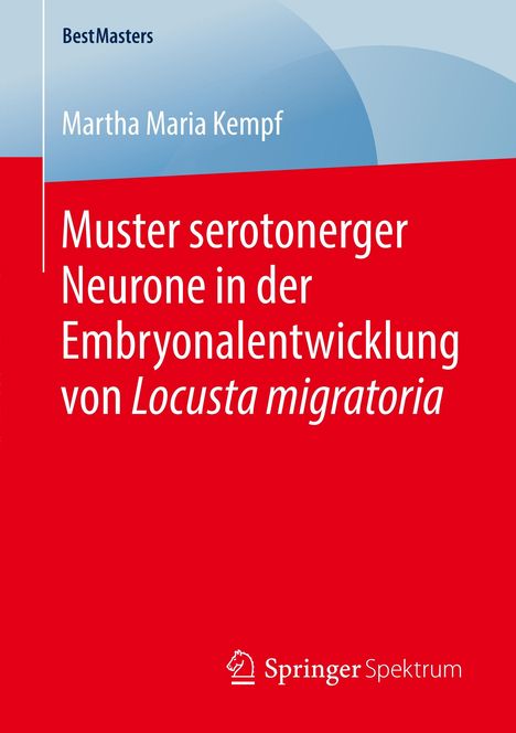 Martha Maria Kempf: Muster serotonerger Neurone in der Embryonalentwicklung von Locusta migratoria, Buch