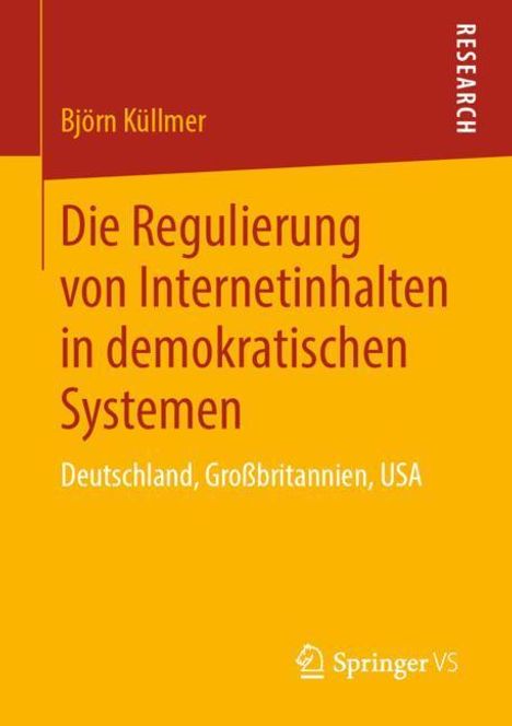 Björn Küllmer: Die Regulierung von Internetinhalten in demokratischen Systemen, Buch