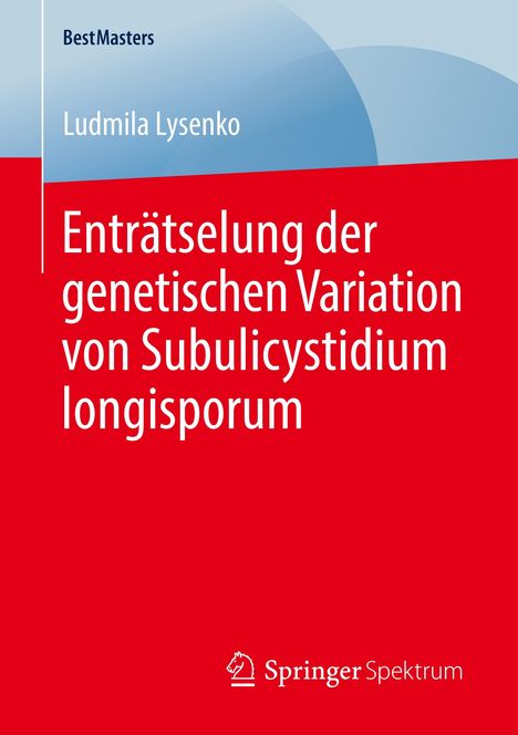 Ludmila Lysenko: Enträtselung der genetischen Variation von Subulicystidium longisporum, Buch