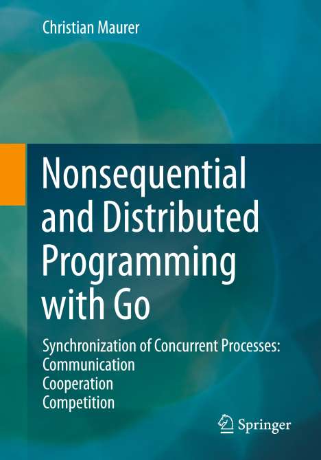 Christian Maurer: Nonsequential and Distributed Programming with Go, Buch