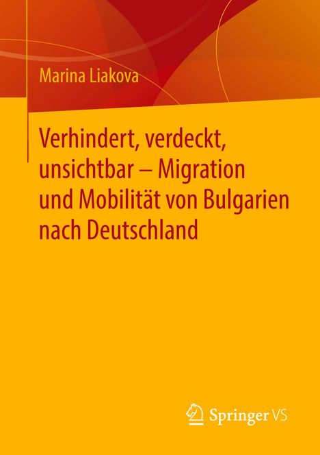 Marina Liakova: Verhindert, verdeckt, unsichtbar ¿ Migration und Mobilität von Bulgarien nach Deutschland, Buch