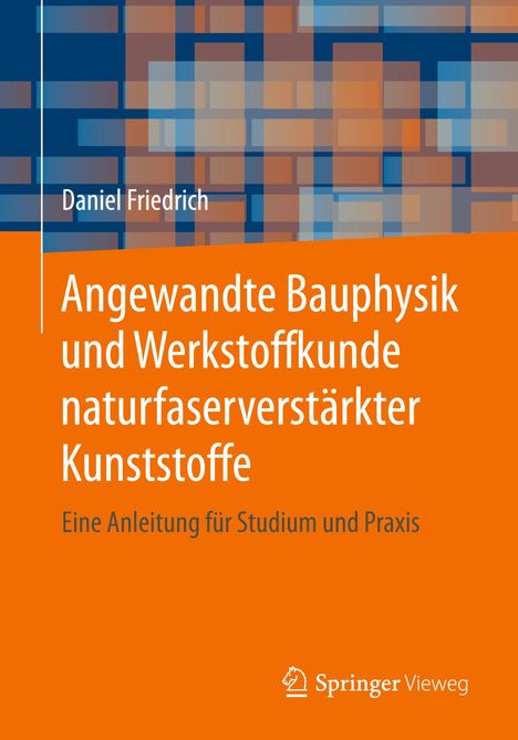Daniel Friedrich: Angewandte Bauphysik und Werkstoffkunde naturfaserverstärkter Kunststoffe, Buch