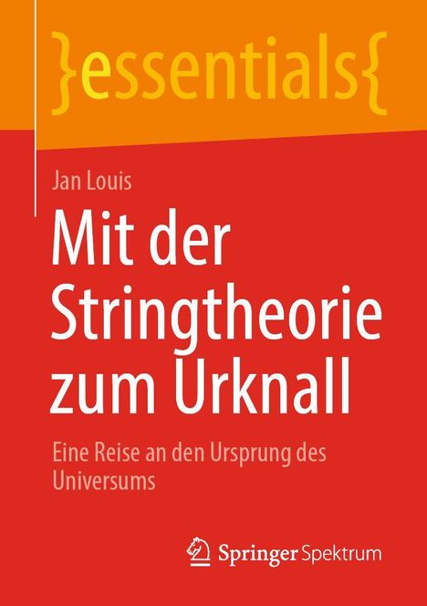 Jan Louis: Mit der Stringtheorie zum Urknall, Buch