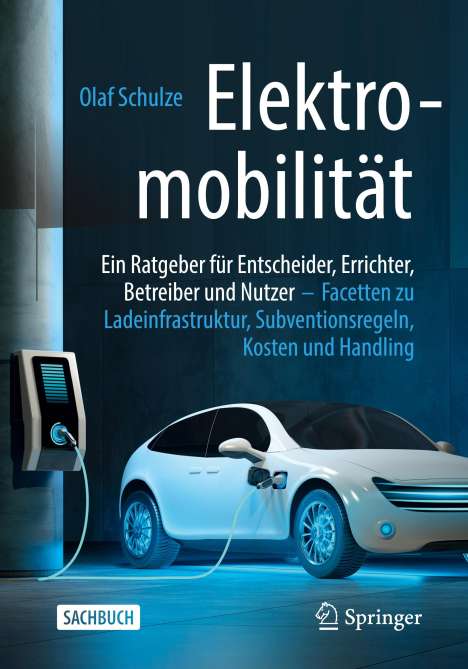 Olaf Schulze: Elektromobilität ¿ ein Ratgeber für Entscheider, Errichter, Betreiber und Nutzer, Buch