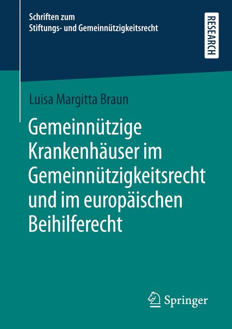 Luisa Margitta Braun: Gemeinnützige Krankenhäuser im Gemeinnützigkeitsrecht und im europäischen Beihilferecht, Buch