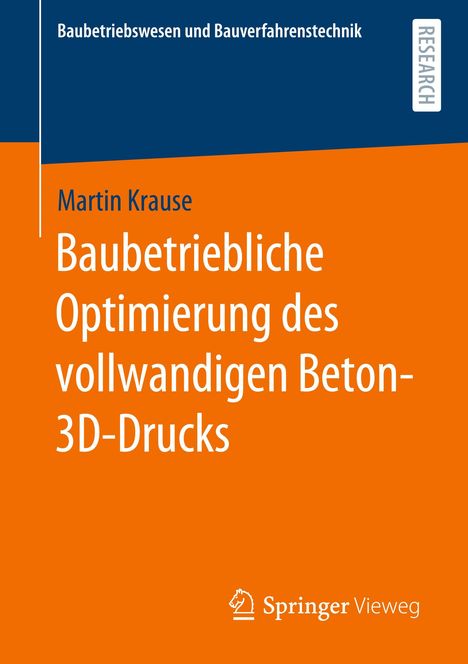 Martin Krause: Baubetriebliche Optimierung des vollwandigen Beton-3D-Drucks, Buch