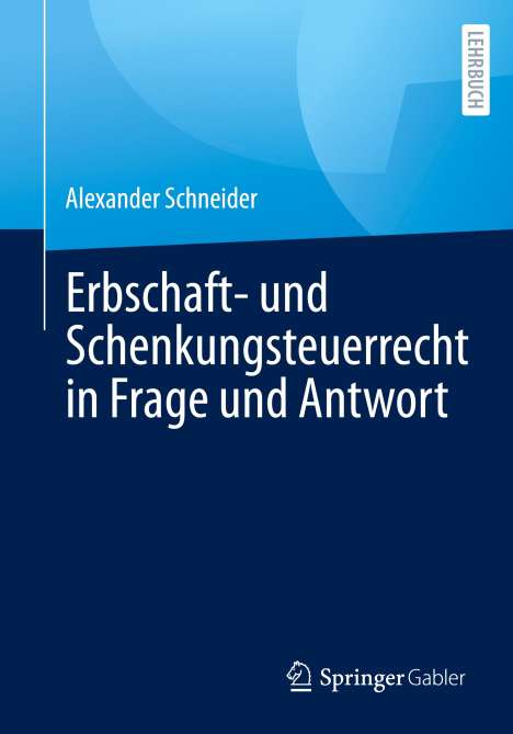 Alexander Schneider: Erbschaft- und Schenkungsteuerrecht in Frage und Antwort, Buch