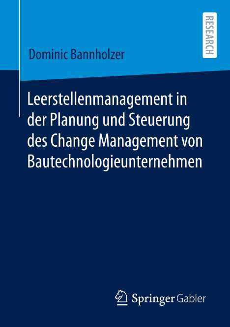 Dominic Bannholzer: Leerstellenmanagement in der Planung und Steuerung des Change Management von Bautechnologieunternehmen, Buch