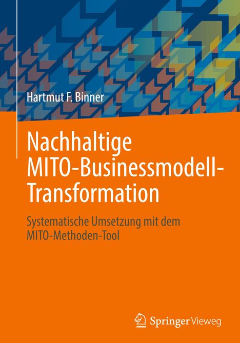 Hartmut F. Binner: Nachhaltige MITO-Businessmodell-Transformation, Buch