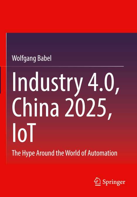 Wolfgang Babel: Industry 4.0, China 2025, IoT, Buch