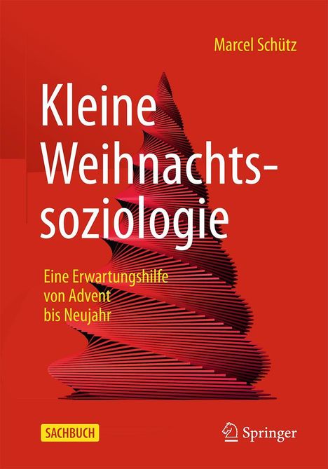 Marcel Schütz: Kleine Weihnachtssoziologie - Eine Erwartungshilfe von Advent bis Neujahr, Buch