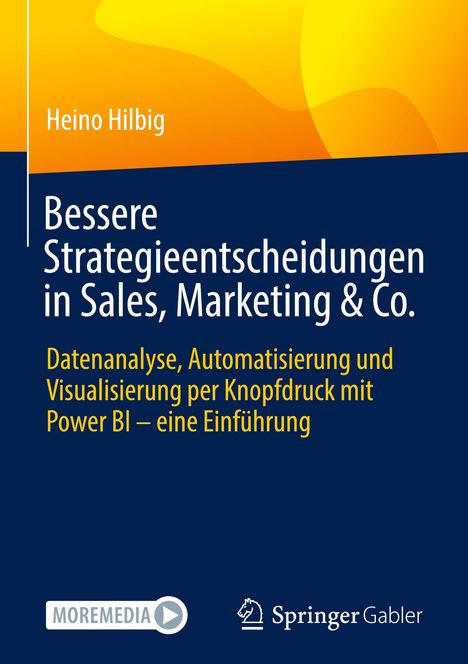 Heino Hilbig: Bessere Strategieentscheidungen in Sales, Marketing &amp; Co., Buch