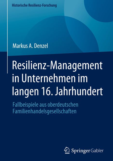 Markus A. Denzel: Resilienz-Management in Unternehmen im langen 16. Jahrhundert, Buch