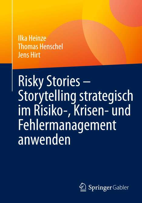 Ilka Heinze: Risky Stories ¿ Storytelling strategisch im Risiko-, Krisen- und Fehlermanagement anwenden, Buch