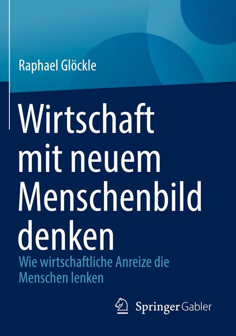 Raphael Glöckle: Wirtschaft mit neuem Menschenbild denken, Buch