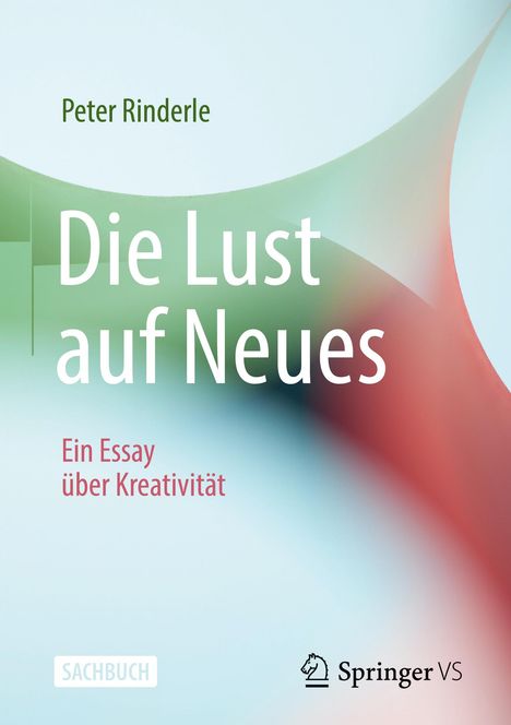 Peter Rinderle: Die Lust auf Neues, Buch