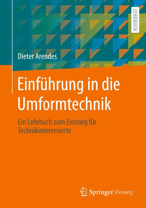 Dieter Arendes: Einführung in die Umformtechnik, Buch