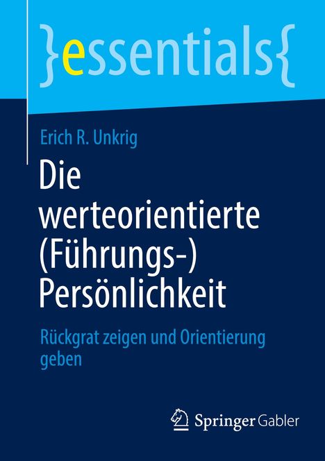 Erich R. Unkrig: Die werteorientierte (Führungs-)Persönlichkeit, Buch