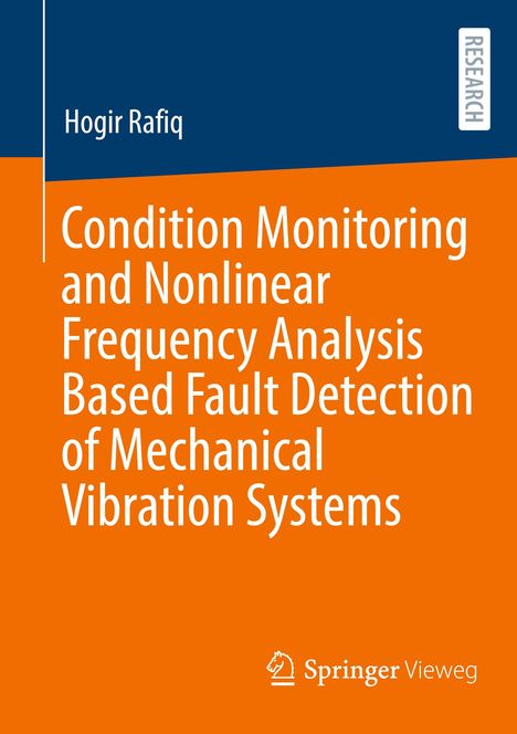 Hogir Rafiq: Condition Monitoring and Nonlinear Frequency Analysis Based Fault Detection of Mechanical Vibration Systems, Buch