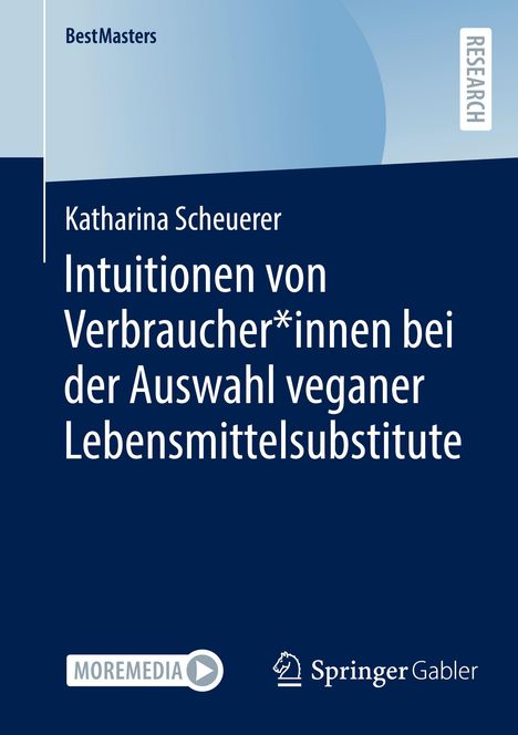 Katharina Scheuerer: Intuitionen von Verbraucher*innen bei der Auswahl veganer Lebensmittelsubstitute, Buch