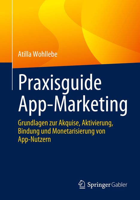 Atilla Wohllebe: Praxisguide App-Marketing, Buch