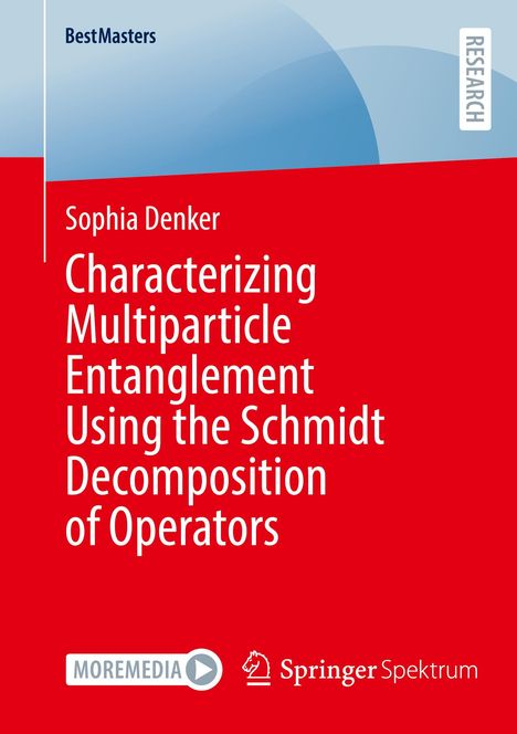 Sophia Denker: Characterizing Multiparticle Entanglement Using the Schmidt Decomposition of Operators, Buch