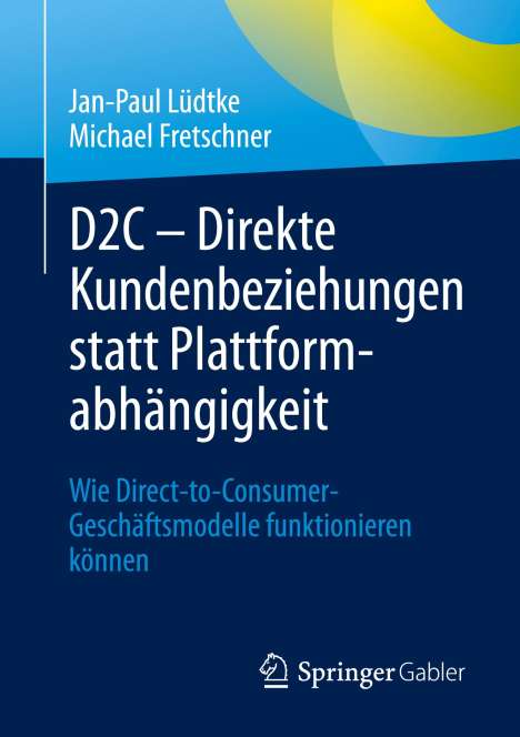 Michael Fretschner: D2C ¿ Direkte Kundenbeziehungen statt Plattformabhängigkeit, Buch