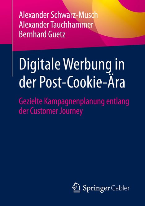 Alexander Schwarz-Musch: Digitale Werbung in der Post-Cookie-Ära, Buch