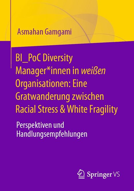 Asmahan Gamgami: BI_PoC Diversity Manager*innen in weißen Organisationen: Eine Gratwanderung zwischen Racial Stress &amp; White Fragility, Buch